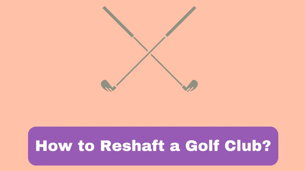 How to Reshaft a Golf Club